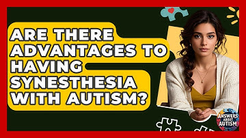 Are There Advantages To Having Synesthesia With Autism? - Answers About Autism