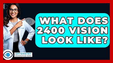 What Does 2400 Vision Look Like? - Optometry Knowledge Base