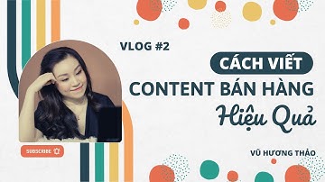 [Vlog #2] Cách Viết Content Bán Hàng Hiệu Quả