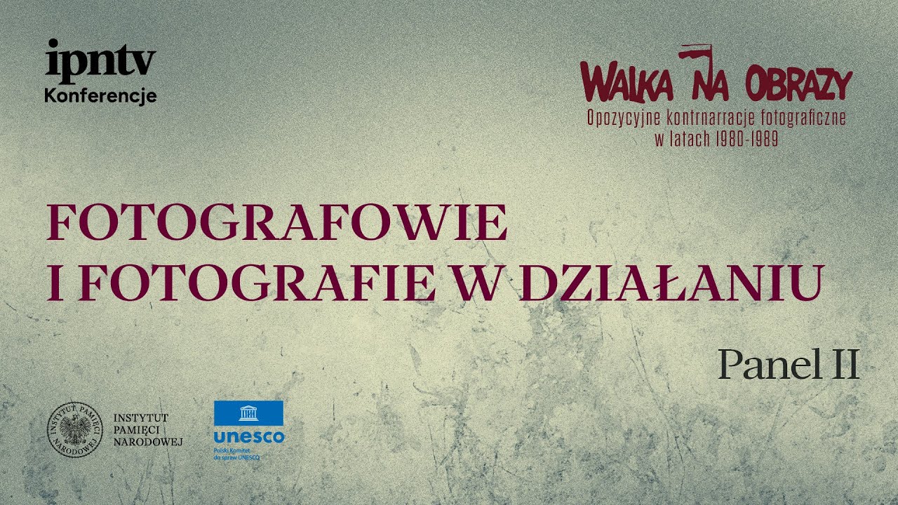 Konferencja: WALKA NA OBRAZY - Fotografowie i fotografie w działaniu [Panel II]