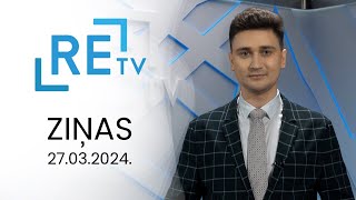 ReTV Ziņas 21.00 (27.03.2024.)