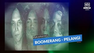 Video thumbnail of "IniKaraoke | Boomerang - Pelangi"