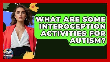 What Are Some Interoception Activities For Autism? - Answers About Autism