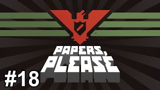 Papers, Please Part 18 - Ending 18 - [No Commentary]