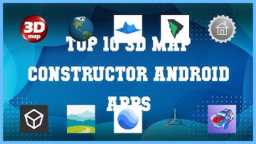 Top 10 3D Map Constructor Android App | Review