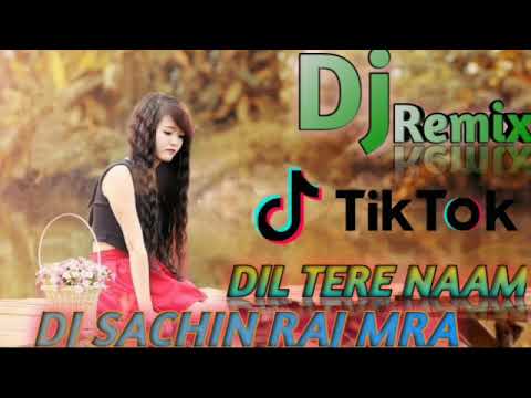 🎧new-version-💔dil-tere-naam-😢tik-tok-famous🎶-dj-remix-🎸🎷,,dj-sachin-raj-mra🎶🎶