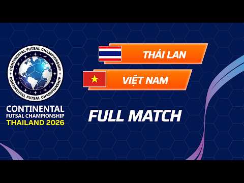 🔴VIỆT NAM - THÁI LAN | THE CONTINENTAL FUTSAL CHAMPIONSHIP — football video