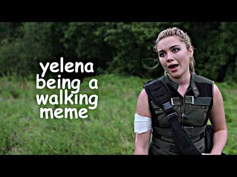 Yelena Being A Walking Meme For 4 Minutes And 22 Seconds Straight