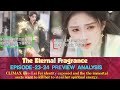Massive Twist for Li Fei?😭 千香 The Eternal Fragrance EP-23-24 Preview Analysis: Climax Chaos|ENG/INDO