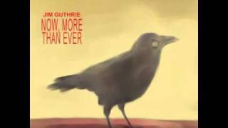 Jim Guthrie - Now, More Than Ever