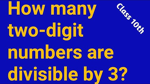 How many two-digit numbers are divisible by 3