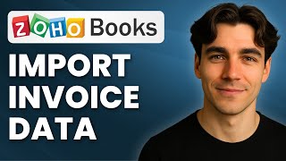 How To Import Invoice Data To Zoho Books (Tutorial 2025)