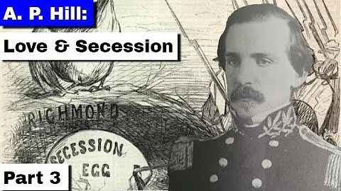 A  P  Hill: Love and Secession | Part 3