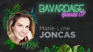 BAVARDAGE | Marie-Lyne Joncas