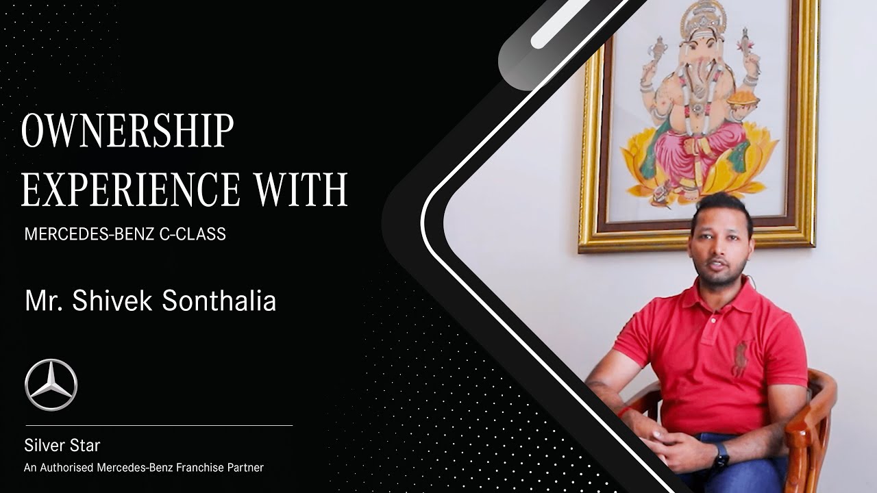 Mercedes-Benz Silver Star | Customer Testimonial of the C-Class | Mr. Shivek Sonthalia.