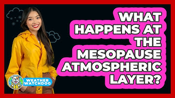 What Happens At The Mesopause Atmospheric Layer? - Weather Watchdog