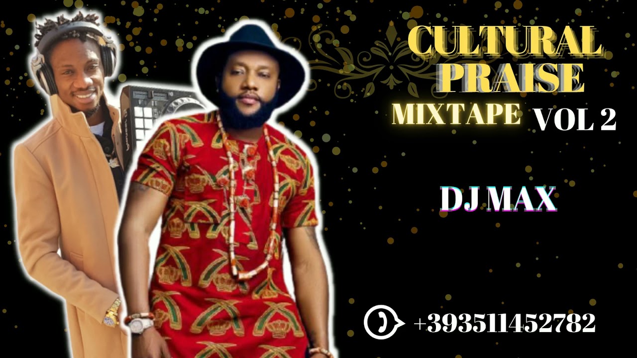 CULTURAL PRAISE MIXTAPE VOL 2 KCEE & OKWESILI EZE GROUP (DJ MAX MIXTAPE