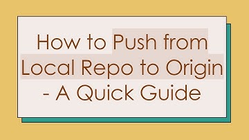 How to Push from Local Repo to Origin - A Quick Guide