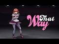 That Way - Takanashi Kiara (Dance Shot Version)