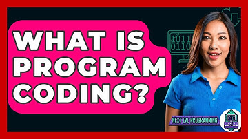 What Is Program Coding? - Next LVL Programming