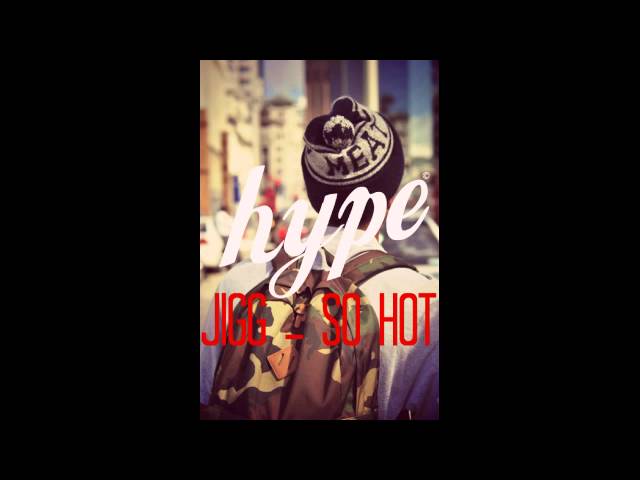 Jigg  So Hot [ HYPE DESINGS ] class=