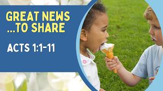May 17, 2026 - Great News …to Share: Acts 1:1-11