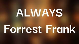 Forrest Frank - ALWAYS (Lyrics)