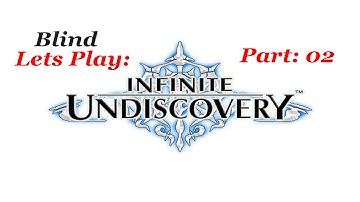 Lets Play: Infinite Undiscovery - BLIND -  Part 2