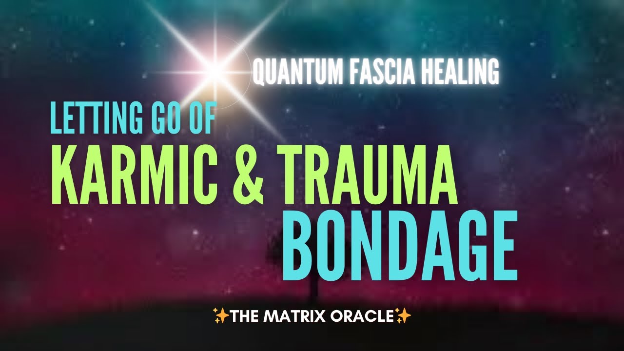 ⛓️ Letting Go of KARMIC & TRAUMA BONDAGE 🔥🖤 33hz Binaural Beats 🧬 Quantum Fascia Healing