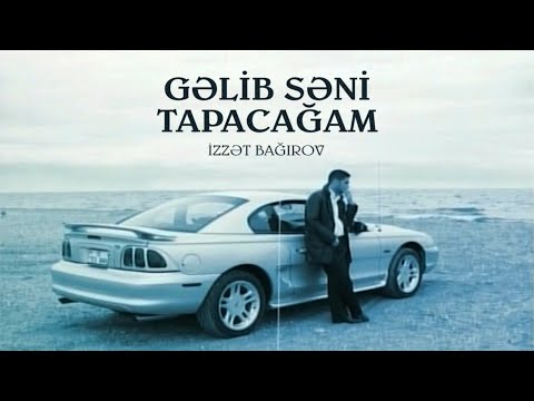 İzzət Bağırov — Gəlib Səni Tapacağam (Rəsmi Musiqi Videosu)