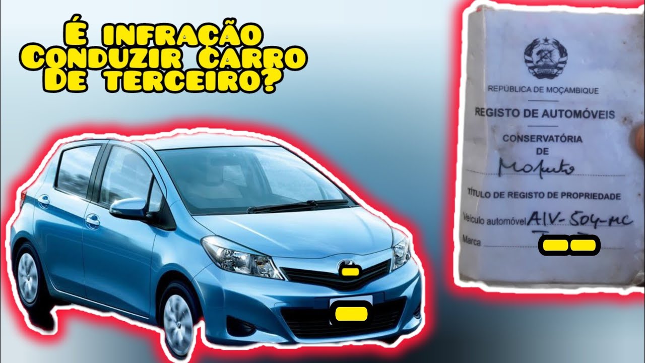 Em Moçambique É Permitido Conduzir Um Carro Registado Em Nome De Outra Pessoa |