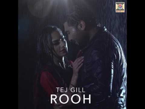Rooh Remix | Tej Gill | Latest Punjabi song 2017