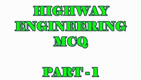 Highway Engineering 115 objective questions and answers (part one)