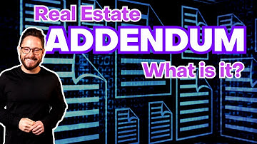 Real Estate Definitions | What is an Addendum?