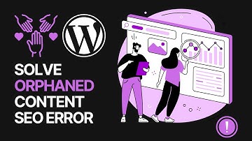 How To Solve Orphaned Content SEO Error In Your WordPress Website? 🚦🔍