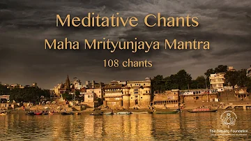 Meditative Chants | Maha Mrityunjaya Mantra | 108 chants | Sri M