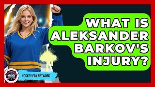 What Is Aleksander Barkov's Injury? - Hockey Fan Network