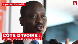 Le retour avorté de Guillaume Soro