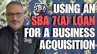 USING AN SBA 7(A) LOAN FOR A BUSINESS ACQUISITION