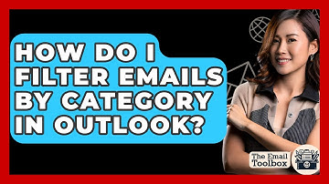 How Do I Filter Emails By Category In Outlook? - TheEmailToolbox.com