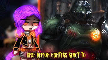 ||Kpop Demon Hunters react to DOOM slayer as Rumi