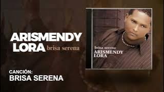 BRISA SERENA - ARISMENDY LORA