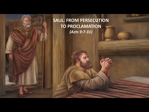 Saul: From Persecution To Proclamation (Acts 9:7-31)