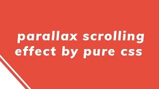 parallax scrolling effect by pure css
