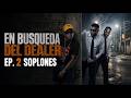 BUSCANDO AL DEALER | Episodio 2 "SOPLONES"