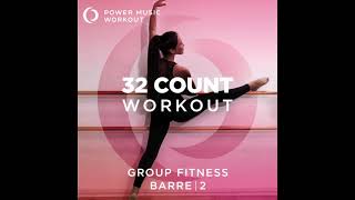 32 Count Workout - Barre Vol. 2 (Nonstop Group Fitness 126 BPM) by Power Music Workout