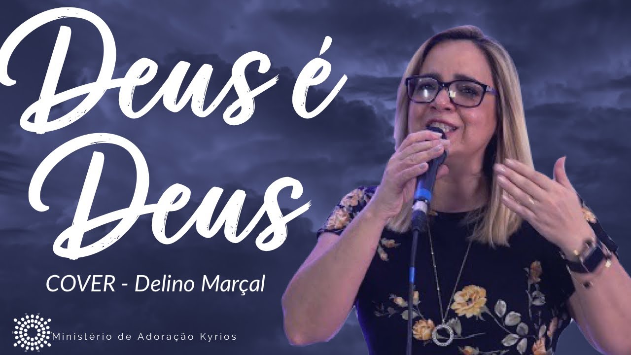 Adoração Kyrios - Deus é Deus (COVER - Delino Marçal) - YouTube