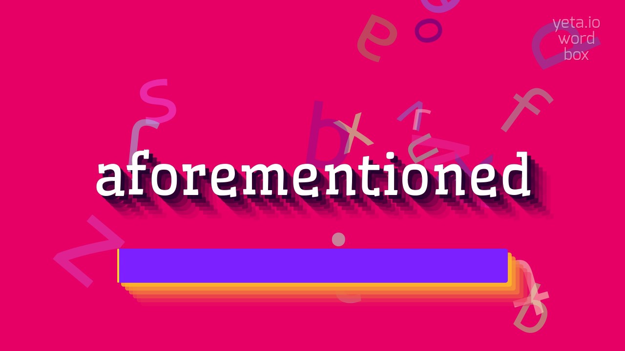 HOW TO SAY AFOREMENTIONED? #aforementioned - YouTube