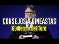 Consejos a cineastas:  Guillermo Del Toro.