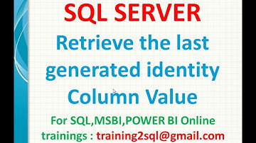 Retrieve the last generated identity column value in SQL | @@Identity ,Scope_Identity, Ident_Current